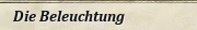 Die Beleuchtung
